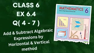 Class 6 Ex 6.4 Q( 4 - 7 ) | Add & Subtract Algebraic Expressions by Horizontal method