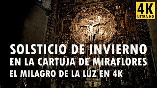 Solsticio de invierno en la Cartuja de Miraflores - El milagro de la luz en 4K