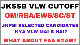 JKSSB VLW CUTOFF / CUTOFF ANALYSIS / JKPSI SELECTED CANDIDATES / WHAT ABOUT FAA EXAM?