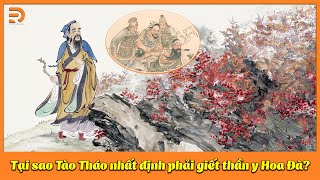 Tại sao Tào Tháo nhất định phải giết thần y Hoa Đà? - Đừng để bị "Tam Quốc Diễn Nghĩa" lừa gạt