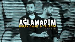 Ağlamadım - Burak Bulut & Taladro (prod. Stres Beats ft. Emirhan Turan)