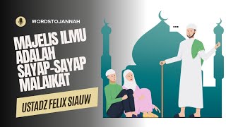 Majelis Ilmu Adalah Sayap-Sayap Malaikat-Istadz Felix Siauw #kajian #dakwah