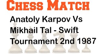 Anatoly Karpov Vs Mikhail Tal  | Swift Tournament 2nd 1987 #chessgame #chessplayer