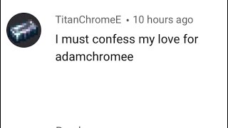 Dear adamchromee