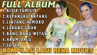 Full Album The Best Rena Movie Kitir Sumilir X Kepangku Kapang