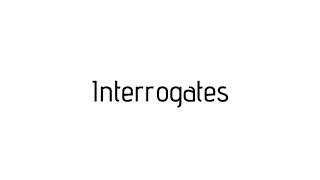 How to pronounce Interrogates / Interrogates pronunciation