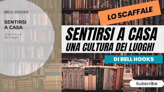 Recensione di "Sentirsi a casa" (di bell hooks) [LO SCAFFALE]