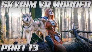 Skyrim VR MODDED Gameplay | Part 13 | NO COMMENTARY