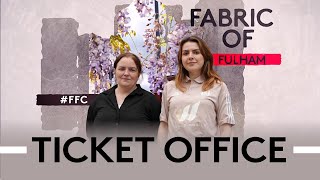 FABRIC OF FULHAM EPISODE TWO | TICKET OFFICE