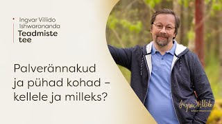 Ingvar Villido Ishwarananda: "Palverännakud ja pühad kohad – kellele ja milleks?"