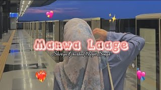 Manwa Laage~Shereya Ghoshal, Arijit Singh || Viral Tiktok