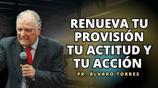 Provisión, actitud y acción - Rev. Álvaro Torres