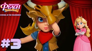 Princess Peach: Showtime - Cowgirl in the Wilderness - Part 3 | Nintendo Switch Gameplay