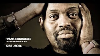 Frankie Knuckles, 'Godfather of House Music,' Dead at 59 RIP Frankie Knuckles TRIBUTE