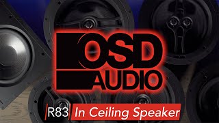 Presenting OSD's R83 In Ceiling Speaker