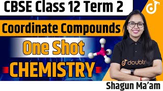 Coordinate Compounds Class 12 In ONE SHOT | CBSE Class 12 Term 2 | NCERT | Class 12 Chemistry