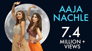 AAJA NACHLE | Ft. SHRUTI SINHA & HELI DARUWALA