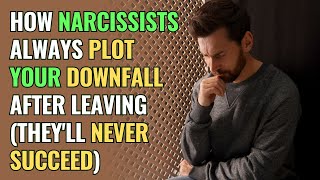 How Narcissists Always Plot Your Downfall After Leaving (They'll Never Succeed) | NPD | Narcissism