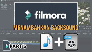 Cara Menambahkan Backsound pada sebuah Video | Add Backsound |Part 5 | Aplikasi Filmora