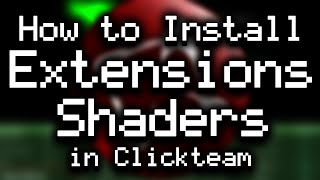 How to Install Extensions and Shaders in Clickteam Fusion 2.5