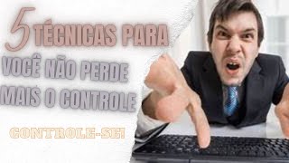 5 TÉCNICAS para CONTROLAR as SUAS EMOÇÕES