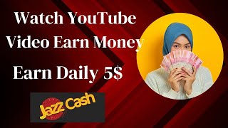 Watch YouTube videos Earn Money Online withdraw Jazcas | Earn 5$ Daily