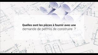 Quelles sont les pièces à fournir avec une demande de permis de construire ?