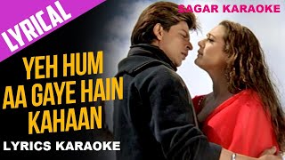 YEH HUM AA GAYE HAIN KAHAAN - VEER ZAARA - HQ VIDEO LYRICS KARAOKE BY SAGAR