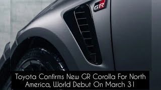 Toyota Confirms New GR Corolla For North America, World Debut On March 31