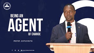 BEING AN AGENT OF CHANGE - PST. JUSTUS MUTIA | 14.10.2023