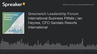 International Business Pitfalls | Ian Haynes, CFO Sandals Resorts International