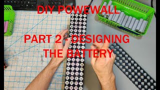 DIY POWERWALL PART 2  - DESIGNING THE BATTERY