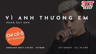 [Karaoke HD] Vì Anh Thương Em - Phan Duy Anh | Beat Chuẩn Không Bè | Chỉ Có Ở 3CTKoK