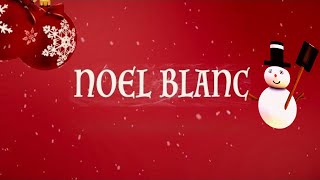 Noël Blanc (White Christmas) | Les Chants De Noel  best of