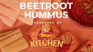 Shan Kitchen | Beetroot Hummus - Recipe