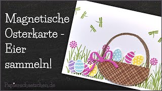 DIY magnetische Osterkarte - Sammle Ostereier in deinem Körbchen!