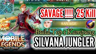 SAVAGE!!! 25 KILLS MVP 15.9 - SILVANA SOLO RANK TOP 1 JUNGGLER KAMPUNG || MLBB