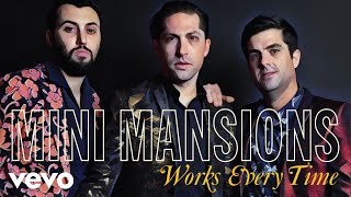 Mini Mansions - Works Every Time (Audio)