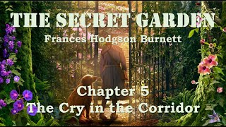 THE SECRET GARDEN | Chapter 5 | The Cry in the Corridor | Frances Hodgson Burnett