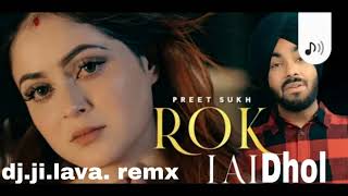 Rok Lai (Full Audio Song) Preet Sukh _ Daizy Aizy _ Raka BS Rockstar  dhol. remx 2020 Punjabi