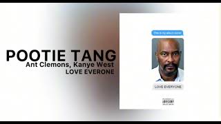 Kanye West - POOTIE TANG (feat. Ant Clemons) [All Mine] LOVE EVERYONE