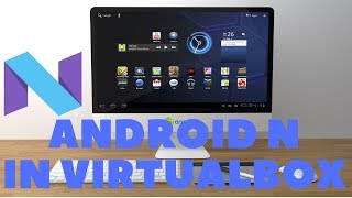 Install Android 7.1 Nougat on PC or Virtualbox