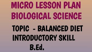 Micro lesson plan biological science introductory skill Balanced diet B.Ed.