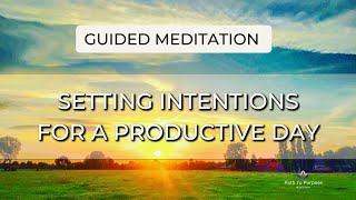 Guided Meditation | 10-Minute Morning Intentions for a Positive & Productive Day