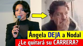 Ángela y Nodal SE PELEAN, ¿Nodal LE QUIERE QUITAR SU CARRERA?