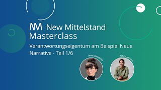 New Mittelstand Masterclass - Verantwortungseigentum am Beispiel Neue Narrative - Teil 1/6