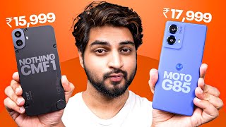 Best Phone Under 17k ? Nothing CMF Phone 1 or Moto G85 | Mohit Balani