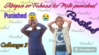 Aaj ki video ma abiyan or Fehad ko bohot punished di gai