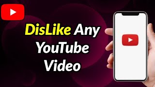 How To Dislike Any YouTube Video