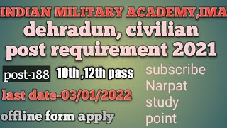 INDIAN MILITARY ACADEMY (IMA) देहरादून NEW REQUIREMENT 2021